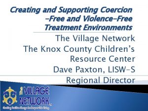 Creating and Supporting Coercion Free and ViolenceFree Treatment