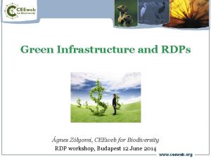 Green Infrastructure and RDPs gnes Zlyomi CEEweb for