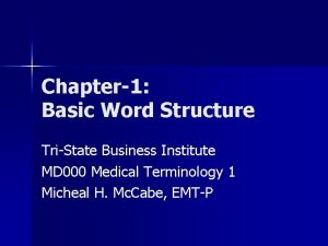 Chapter1 Basic Word Structure TriState Business Institute MD