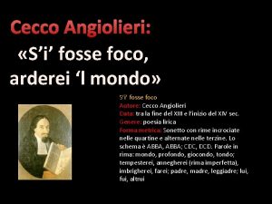 Cecco Angiolieri Si fosse foco arderei l mondo