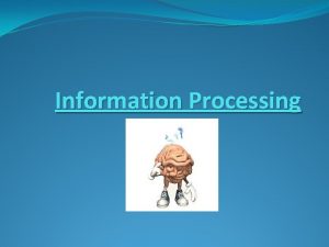 Information Processing How do we choose a skill