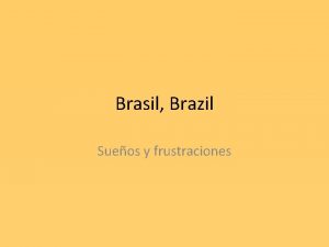 Brasil Brazil Sueos y frustraciones De dnde proviene