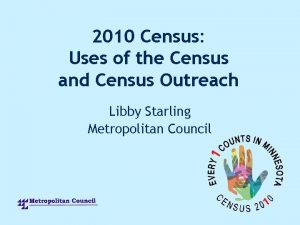 2010 Census Uses of the Census and Census
