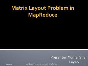 Matrix Layout Problem in Map Reduce 10272021 Presenter
