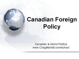 Canadian Foreign Policy Canadian World Politics www Craig