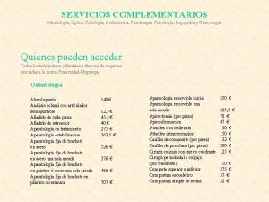 SERVICIOS COMPLEMENTARIOS Odontologa ptica Podologa Audiometra Fisioterapia Psicologa