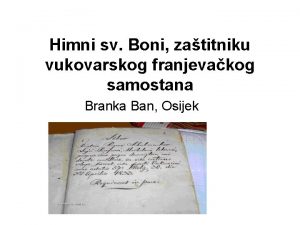 Himni sv Boni zatitniku vukovarskog franjevakog samostana Branka