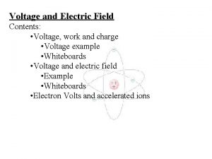 Voltage and Electric Field Contents Voltage work and