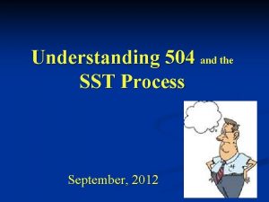 Understanding 504 and the SST Process September 2012