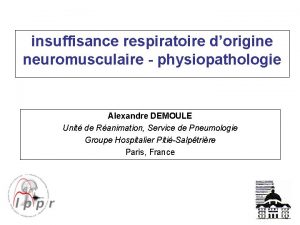 insuffisance respiratoire dorigine neuromusculaire physiopathologie Alexandre DEMOULE Unit