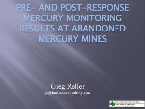 PRE AND POSTRESPONSE MERCURY MONITORING RESULTS AT ABANDONED