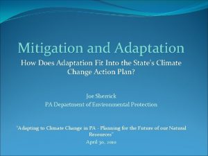 Mitigation and Adaptation How Does Adaptation Fit Into