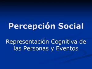 Percepcin Social Representacin Cognitiva de las Personas y