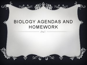 BIOLOGY AGENDAS AND HOMEWORK Tuesday 8117 Agenda Homework