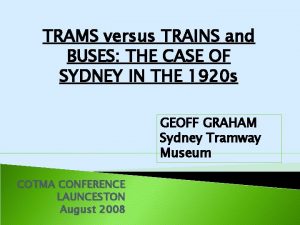 TRAMS versus TRAINS and BUSES THE CASE OF