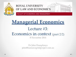 Managerial Economics Lecture 3 Economics in context part