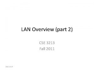 LAN Overview part 2 CSE 3213 Fall 2011