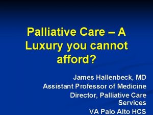 Palliative Care A Luxury you cannot afford James