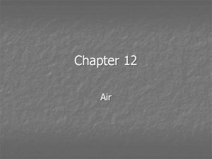 Chapter 12 Air 12 1 Causes of Air