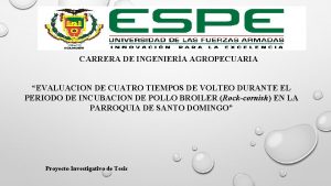 CARRERA DE INGENIERA AGROPECUARIA EVALUACION DE CUATRO TIEMPOS