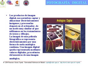 FOTOGRAFA DIGITAL Los productos de imagen digital nos