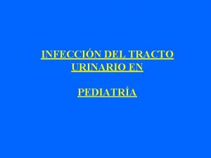 INFECCIN DEL TRACTO URINARIO EN PEDIATRA CONCEPTO La