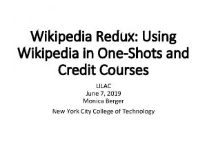 Wikipedia Redux Using Wikipedia in OneShots and Credit