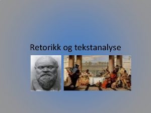 Retorikk og tekstanalyse Definisjon av retorikk Klassisk definisjon
