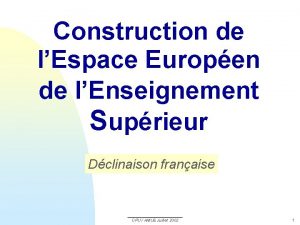 Construction de lEspace Europen de lEnseignement Suprieur Dclinaison