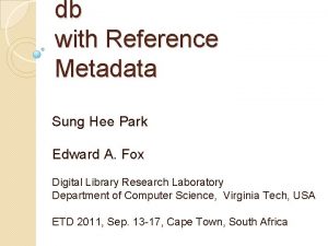 db with Reference Metadata Sung Hee Park Edward
