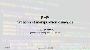 PHP Cration et manipulation dimages Jrme CUTRONA jerome