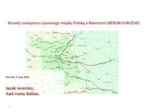 Rozwj transportu szynowego midzy Polsk a Niemcami BERLINGORZW