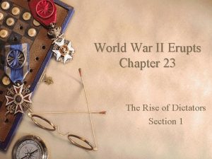 World War II Erupts Chapter 23 The Rise