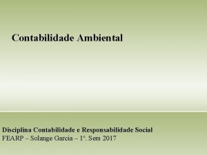 Contabilidade Ambiental Disciplina Contabilidade e Responsabilidade Social FEARP