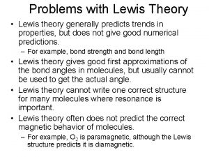 Problems with Lewis Theory Lewis theory generally predicts