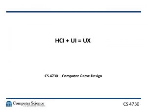 HCI UI UX CS 4730 Computer Game Design