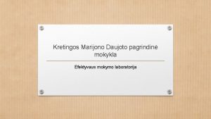 Kretingos Marijono Daujoto pagrindin mokykla Efektyvaus mokymo laboratorija