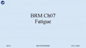 BRM Ch 07 Fatigue NTOU MERCHANT MARINE LIOU