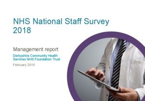 NHS National Staff Survey 2018 Management report Derbyshire