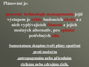 Plnovn je procesn technologie managementu jej vstupem je