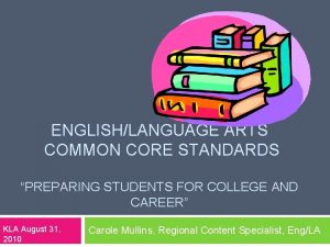 ENGLISHLANGUAGE ARTS COMMON CORE STANDARDS PREPARING STUDENTS FOR