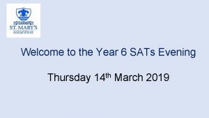 Welcome to the Year 6 SATs Evening Thursday