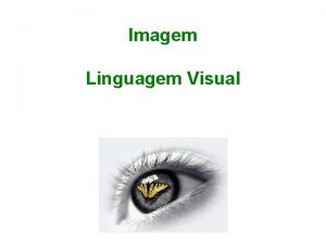 Imagem Linguagem Visual Considerar a imagem como uma