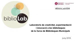 Biblio Lab XBM Laboratoris de creativitat experimentaci i