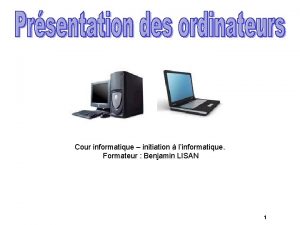 Cour informatique initiation linformatique Formateur Benjamin LISAN 1