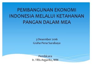 PEMBANGUNAN EKONOMI INDONESIA MELALUI KETAHANAN PANGAN DALAM MEA