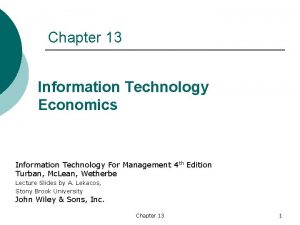 Chapter 13 Information Technology Economics Information Technology For