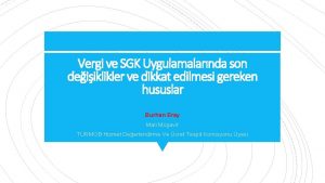 Vergi ve SGK Uygulamalarnda son deiiklikler ve dikkat