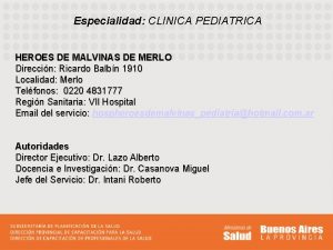 Especialidad CLINICA PEDIATRICA HEROES DE MALVINAS DE MERLO