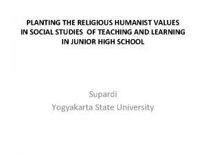 PLANTING THE RELIGIOUS HUMANIST VALUES IN SOCIAL STUDIES